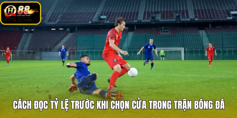 cach-doc-ty-le-truoc-khi-chon-cua-trong-tran-bong-da
