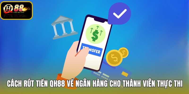 cach-rut-tien-qh88-ve-ngan-hang-cho-thanh-vien-thuc-thi cach-rut-tien-qh88-ve-ngan-hang-cho-thanh-vien-thuc-thi
