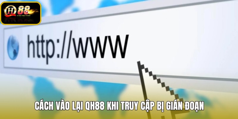 cach-vao-lai-qh88-khi-truy-cap-bi-gian-doan cach-vao-lai-qh88-khi-truy-cap-bi-gian-doan