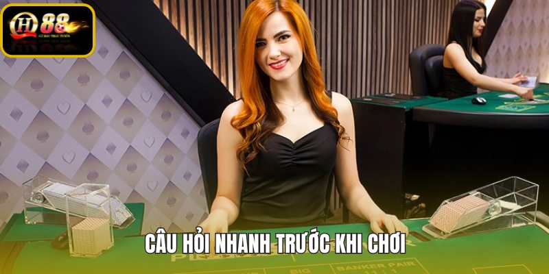 cau-hoi-nhanh-truoc-khi-choi