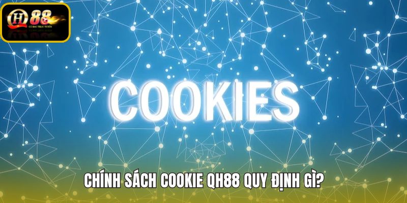 chinh-sach-cookie-qh88-quy-dinh-gi chinh-sach-cookie-qh88-quy-dinh-gi
