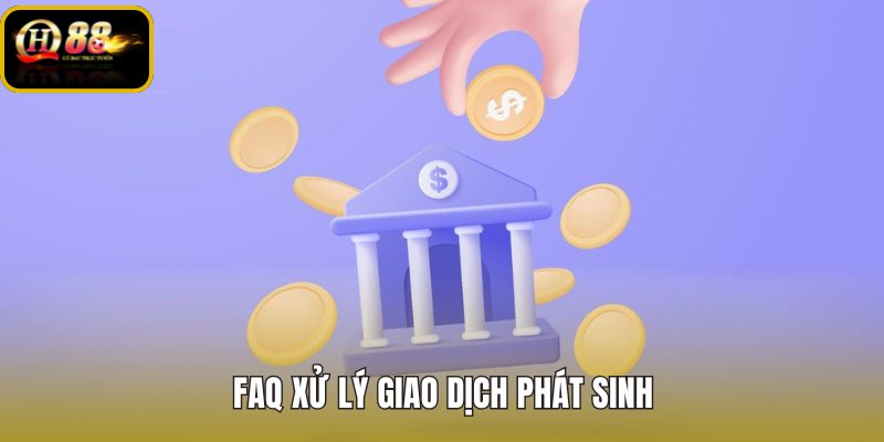 faq-xu-ly-giao-dich-phat-sinh faq-xu-ly-giao-dich-phat-sinh