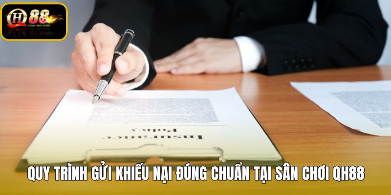 quy-trinh-gui-khieu-nai-dung-chuan-tai-san-choi-qh88 quy-trinh-gui-khieu-nai-dung-chuan-tai-san-choi-qh88