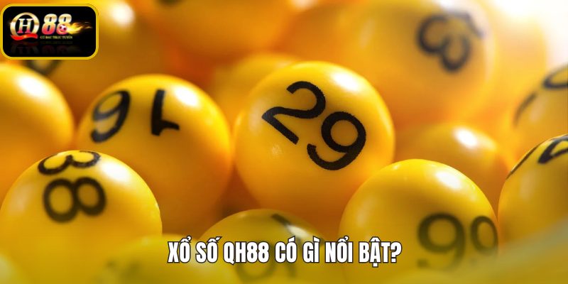 xo-so-qh88-co-gi-noi-bat